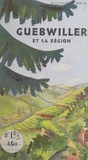 Antoine Gardner - Guebwiller et sa région - Le Florival, la route du vin de Cernay à Colmar. Guide historique, archéologique et touristique.