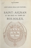 René Guyonnet et Violette Rougier-Lecoq - Saint-Aignan, mille ans d'histoire (5) - Saint-Aignan et ses ducs au temps du Roi-Soleil.