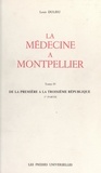 Louis Dulieu - La médecine à Montpellier (4) - De la première à la troisième République (1re partie).