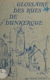 Jean Foort et Serge Blanckaert - Glossaire des rues de Dunkerque.