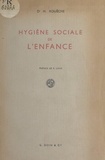 Henri Rouèche et Edmond Lesné - Hygiène sociale de l'enfance.