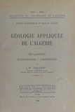 M. Dalloni et  Bouillon - Géologie appliquée de l'Algérie - Métallogénie, hydrogéologie, agrogéologie.