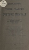 Pierre Moralda - Traité pratique de culture mentale - Plus de 200 exercices instructifs et amusants pour améliorer, fortifier et orner l'esprit humain.