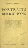 Hugues Lapaire - Portraits berrichons - George Sand, Alain Fournier, Charles-Louis Philippe, Ernest Nivet, etc..