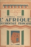 Georges Hardy - L'Afrique occidentale française - Choix de textes précédés d'une étude.