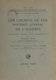 Gustave Mercier et Jacques Poggi - Les chemins de fer d'intérêt général de l'Algérie - Aperçu historique, organisation actuelle, programme d'avenir.