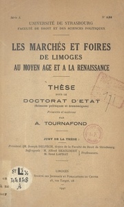 A. Tournafond - Les marchés et foires de Limoges au Moyen Âge et à la Renaissance - Thèse pour le Doctorat d'État ès Sciences politiques et économiques.