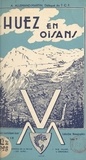 A. Allemand-Martin et  Muller - Huez-en-Oisans, itinéraires d'été et d'hiver - Suivis d'une étude sur le Massif des Rousses.