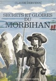 Claude Dervenn et Françoise de La Perrière - Secrets et gloires du Morbihan.