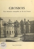 Roger Guillemard - Grosbois - Une demeure tranquille en Île-de-France.