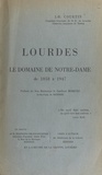 J.-B. Courtin et  Viron - Lourdes - Le domaine de Notre-Dame, de 1858 à 1947.