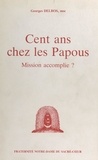 Georges Delbos et Jean Guitton - Cent ans chez les Papous - Mission accomplie ?.