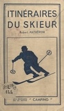  Section de Paris du Club alpin et Robert Matheron - Itinéraires du skieur.