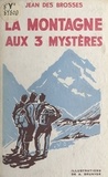 Jean des Brosses et Abel Brunyer - La montagne aux 3 mystères.