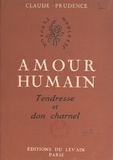 Claude Prudence - Amour humain - Tendresse et don charnel.