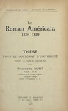  Faculté des lettres de l'Unive et Théodore Hunt - Le roman américain, 1830-1850 - Thèse pour le Doctorat d'université.