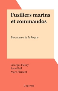 Georges Fleury et René Bail - Fusiliers marins et commandos - Baroudeurs de la Royale.