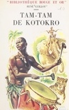 René Guillot et Raoul Auger - Tam-tam de Kotokro.