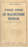 Jean Réno-Bajolais - Technique moderne de magnétisme humain.