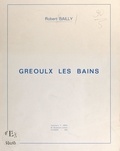 Robert Bailly et Y. Bailly - Gréoulx les Bains.