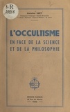 Antoine Luzy - L'occultisme en face de la science et de la philosophie.