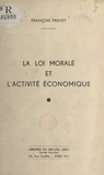 François Prevet - La loi morale et l'activité économique.