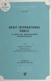  Bastid - Droit international public, le droit des organisations internationales - Supplément au cours de 1969-1970.