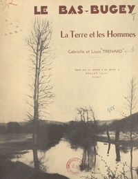 Gabrielle Trénard et Louis Trénard - Le Bas-Bugey, la terre et les hommes.