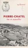 René Reymond et  Collectif - Pierre-Châtel : hier et aujourd'hui.