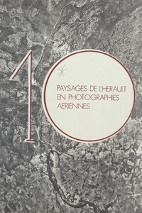 Pierre Trinquier - Dix paysages de l'Hérault en photographies aériennes.