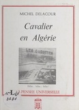 Michel Delacour - Cavalier en Algérie.