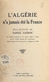  Comité d'action des intellectu et Daniel Guérin - L'Algérie n'a jamais été la France - Déclaration de Daniel Guérin au meeting organisé le 27 janvier 1956, à Paris, par le Comité d'action des intellectuels contre la poursuite de la guerre en Afrique du Nord.