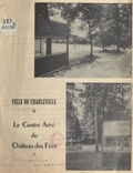 Jean Delautre et Michel Arsène - Ville de Charleville - Le centre aéré du Château des Fées.