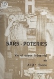 Annette Delmotte et  Collectif - Sars-Poteries - Vie et essor industriel au XIXe siècle.