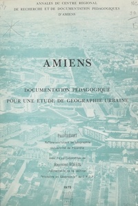 R. Poignant et Paul Oudart - Amiens - Documentation pédagogique pour une étude de géographie urbaine.