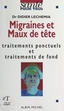 Didier Lechemia et Pierre Crépon - Migraines et maux de tête - Traitements ponctuels et traitements de fond.