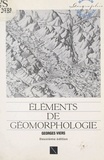 Georges Viers et Henri Mitterand - Éléments de géomorphologie.