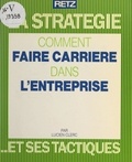 Lucien Clerc et Marie-Hélène Roy - Comment faire carrière dans l'entreprise.