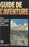 Gaële de la Brosse et Patrick Edel - Guide de l'aventure - Conseils pratiques pour partir aux quatre coins du monde.