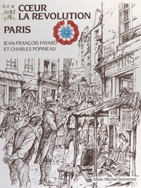 Jean-François Fayard et Charles Popineau - Au cœur de la Révolution, Paris.