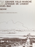 Christiane Melacca et Vincent Melacca - Une grande ville-marché de l'Afrique de l'ouest vers 1860 : Djenné.