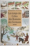 Marie-Pierre Perdrizet et Eddy Krähenbühl - Les temps des Celtes, des Romains, des Germains.