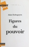Alain Etchegoyen et Noémi Adda - Figures du pouvoir.