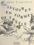 Gilbert Lascault et Denis Pouppeville - Histoires en forme de trèfle.
