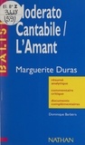 Dominique Barbéris et Henri Mitterand - Moderato Cantabile. L'amant - Marguerite Duras. Résumé analytique, commentaire critique, documents complémentaires.