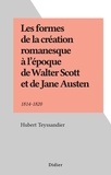 Hubert Teyssandier - Les formes de la création romanesque à l'époque de Walter Scott et de Jane Austen - 1814-1820.