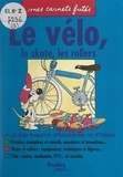 Patrick Galiano et Cyril Olanier - Le vélo, le skate, les rollers.