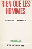 Danielle Hunebelle et Pierre Lazareff - Rien que les hommes.