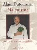 Claude Lebey et Alain Dutournier - Ma cuisine - Des Landes au Carré des Feuillants.