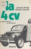 Jacques Borgé et Nicolas Viasnoff - La 4 cv - En 300 histoires et 150 photos.